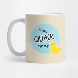 You Quack Me Up Mug